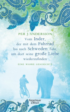 Rezension | Andersson, Per J.: Vom Inder, der auf dem Fahrrad bis nach Schweden fuhr um dort seine große Liebe wiederzufinden