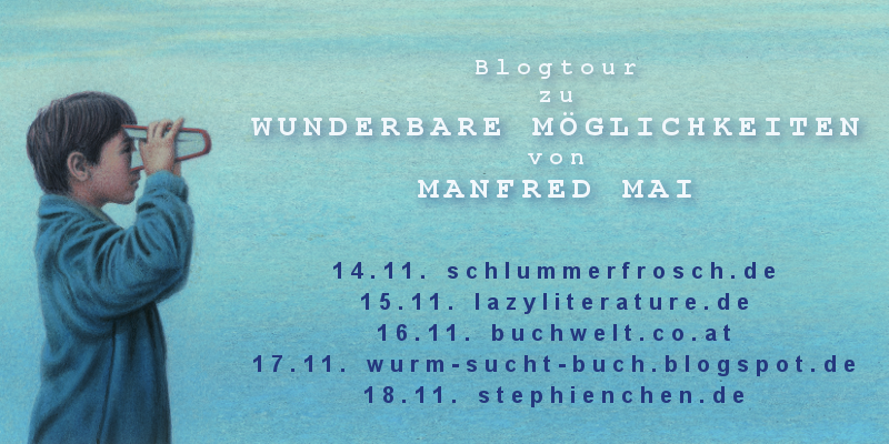 Blogtour zu „Wunderbare Möglichkeiten“ von Manfred Mai