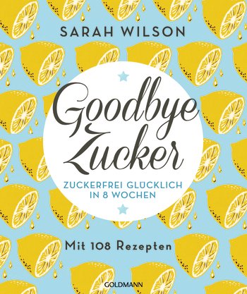 Rezension Sachbuch | Wilson, Sarah: Goodbye Zucker