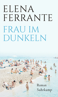 Rezension | Ferrante, Elena: Frau im Dunkeln