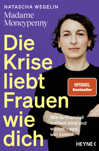 Rezension Sachbuch | Wegelin, Natascha [Madame Moneypenny]: Die Krise liebt Frauen wie dich